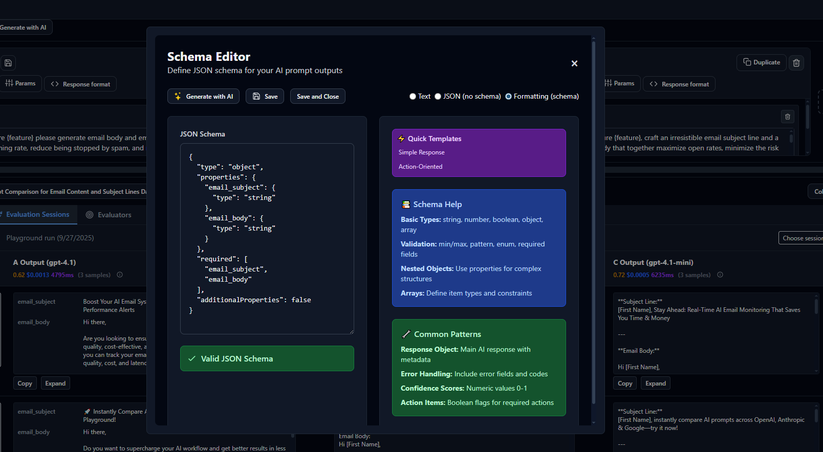 Use the AI-powered schema editor to define structured output formats, ensuring consistent and reliable responses from your prompts.